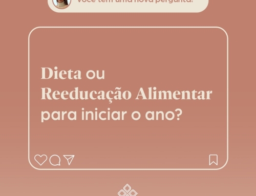 Dieta ou reeducação alimentar para iniciar o ano?